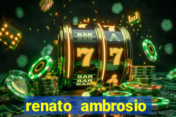 renato ambrosio viva sorte fortuna